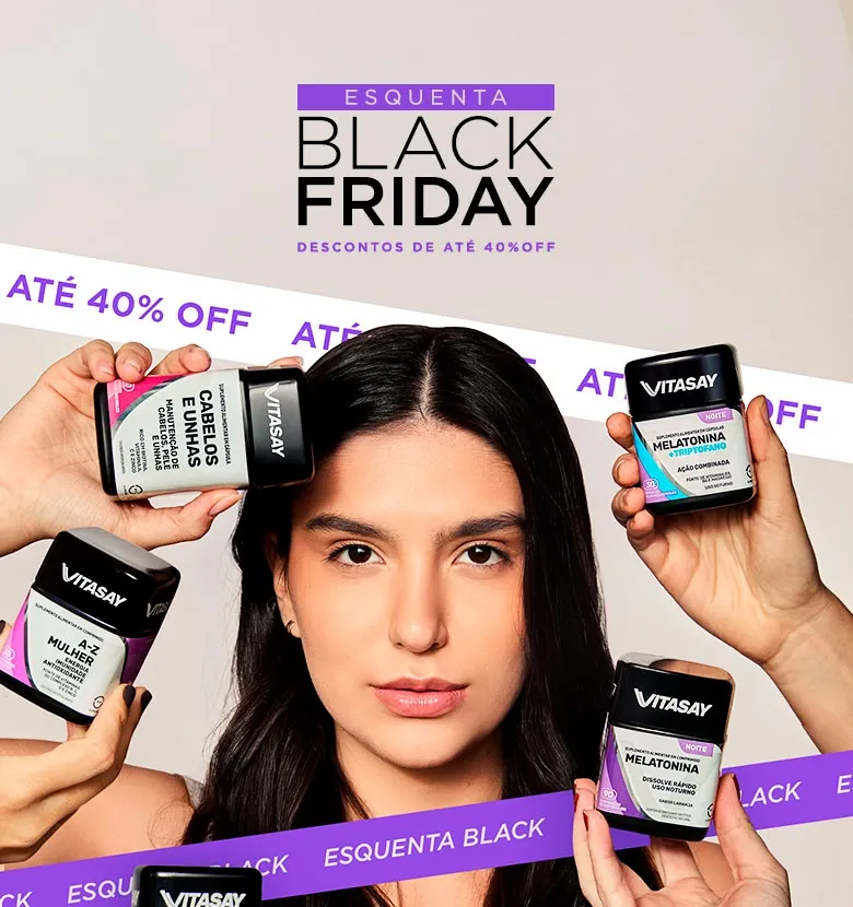 Esquenta Black Friday de Vitasay, descontos imperdíveis de até 40%OFF