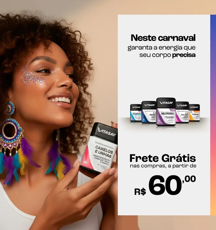 Mulher com glitter no rosto segura suplemento Vitasay “Cabelos e Unhas”; ao lado, anúncio de Carnaval com frete grátis a partir de R$ 60,00